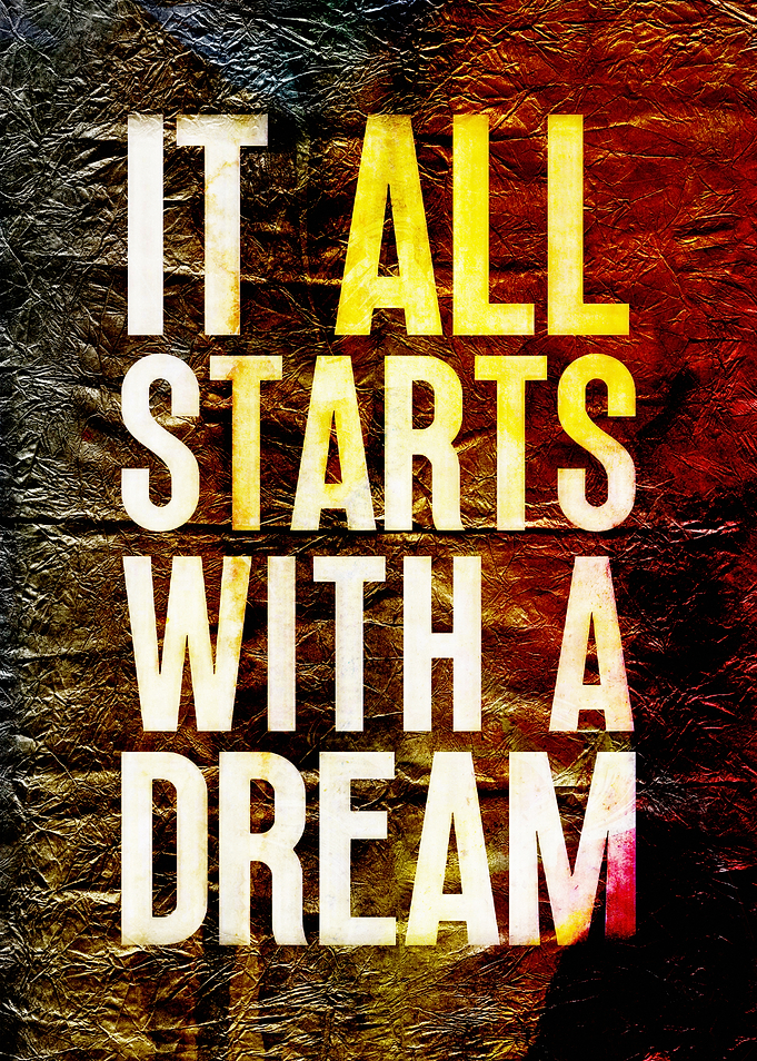 It All Starts With A Dream