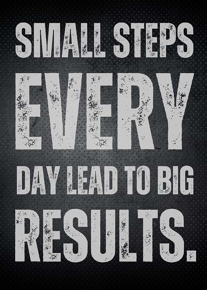 Small Steps, Big Results