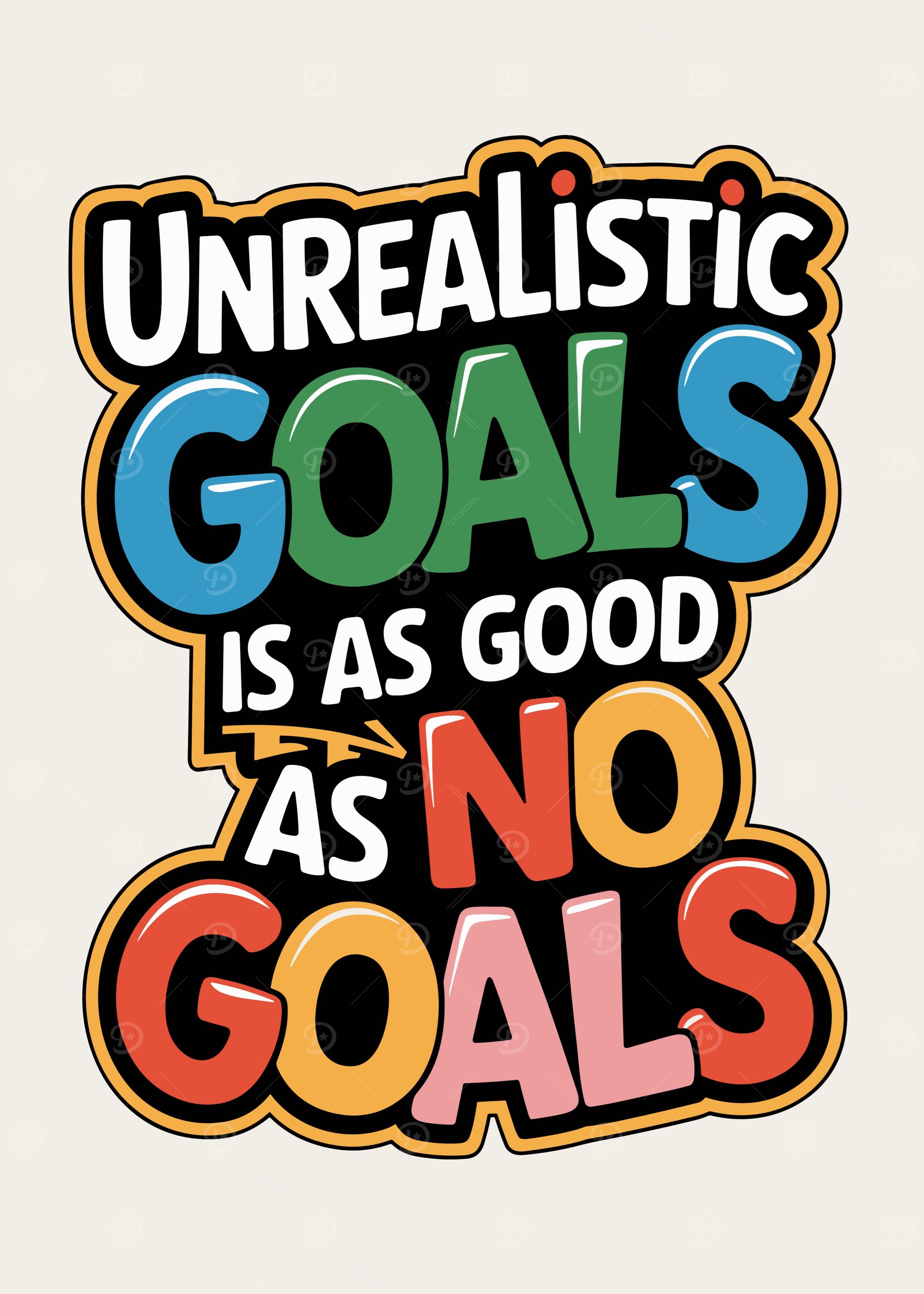 Unrealistic Goals Typography Art