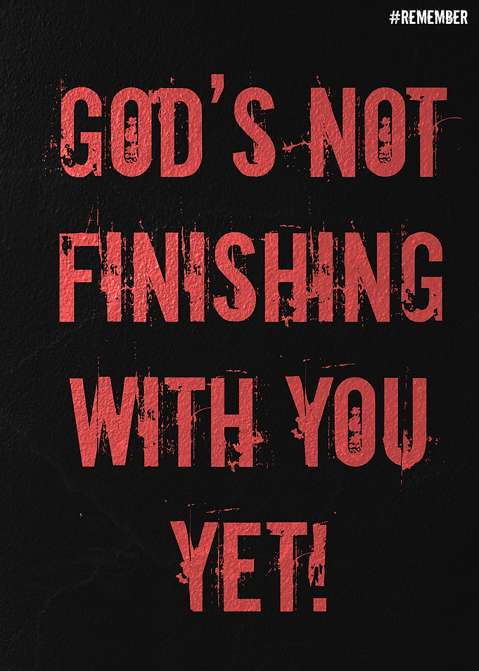 God's Not Finishing With You Yet