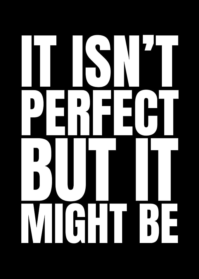 Motivational Quote: It Isn't Perfect