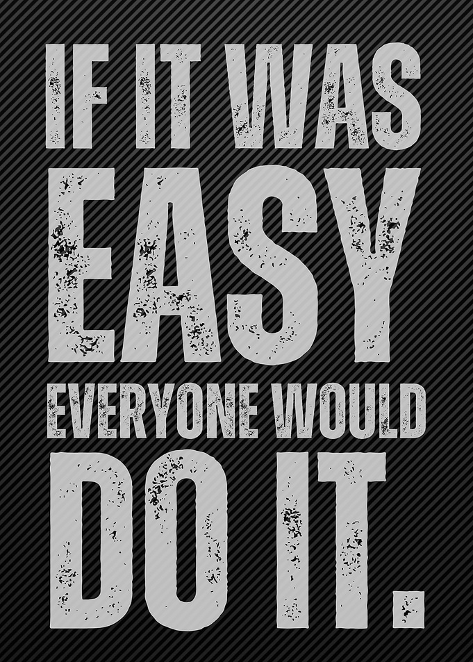 Motivational Quote: If It Was Easy