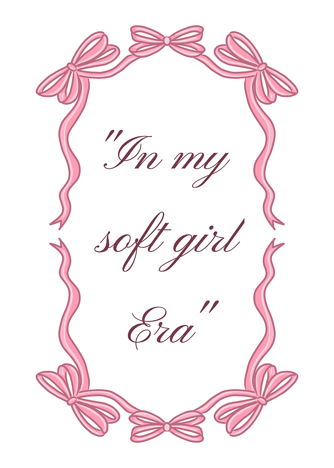 In my soft girl era