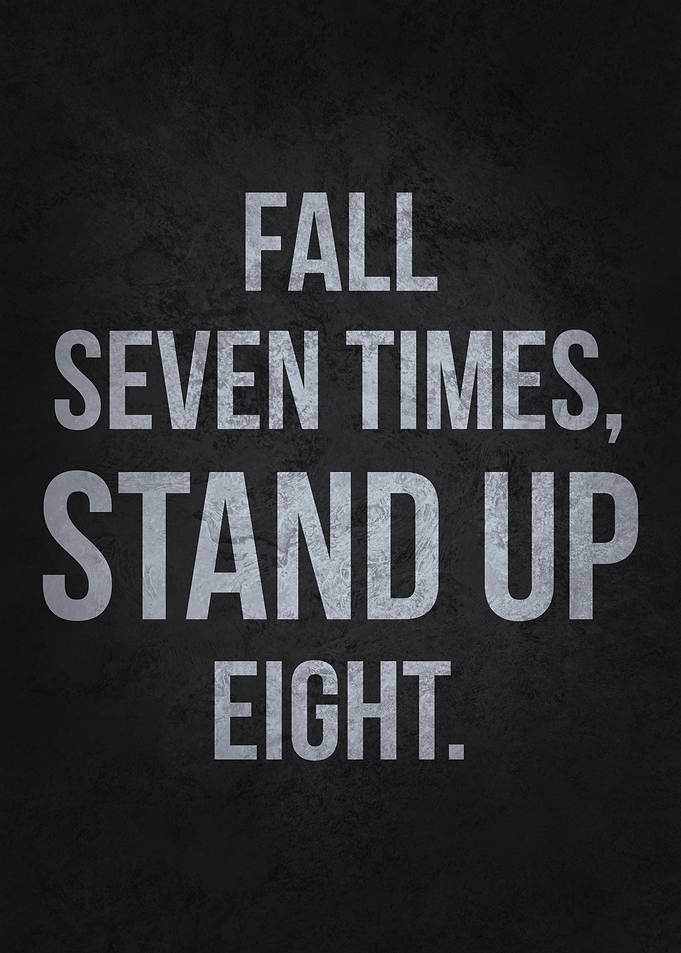 Fall Seven Times, Stand Up Eight - Motivational Poster