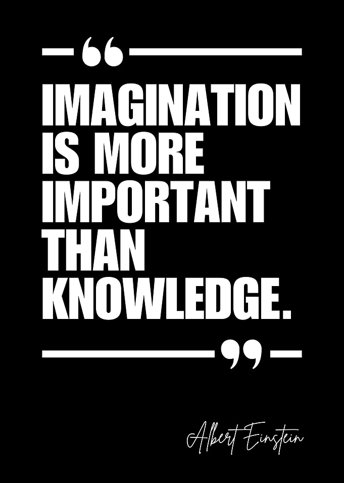 Imagination is More Important Than Knowledge