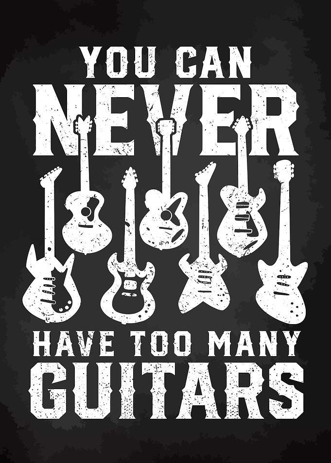 You Can Never Have Too Many Guitars