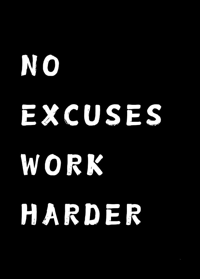 No Excuses Work Harder