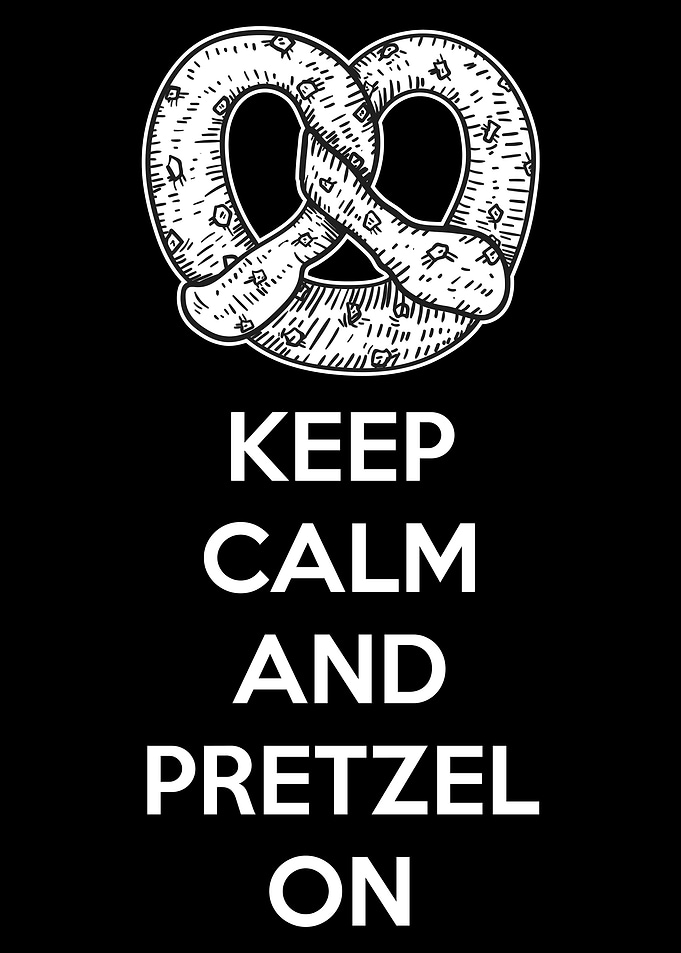 Keep Calm and Pretzel On