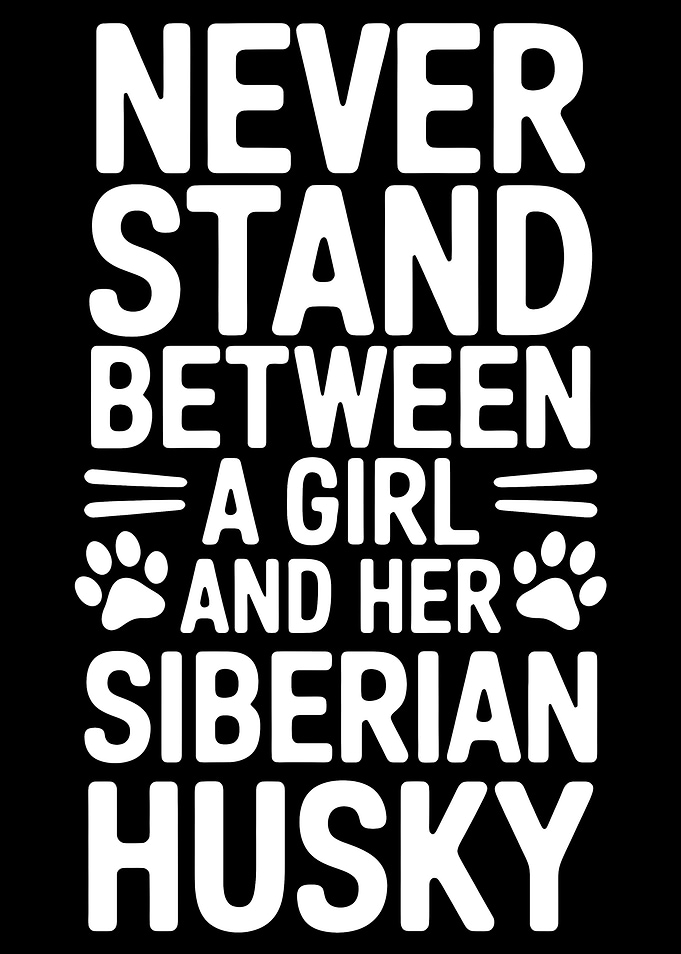 Never Stand Between Girl and Husky