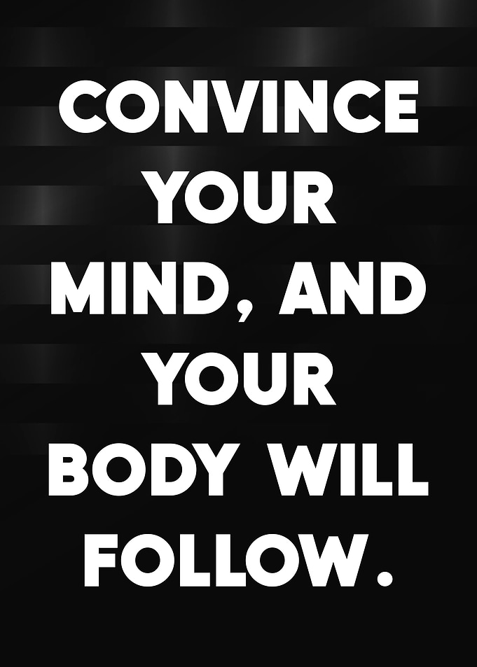 Convince Your Mind Motivational Quote