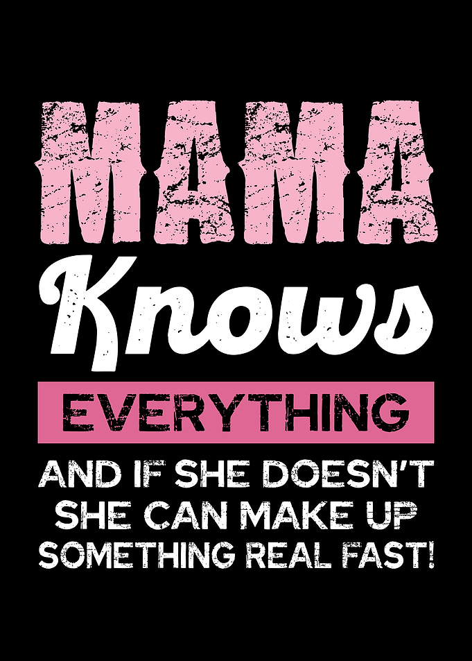 Mama Knows Everything Text Art