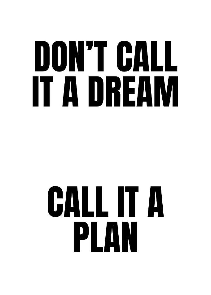 Don't Call It A Dream Call it a plan