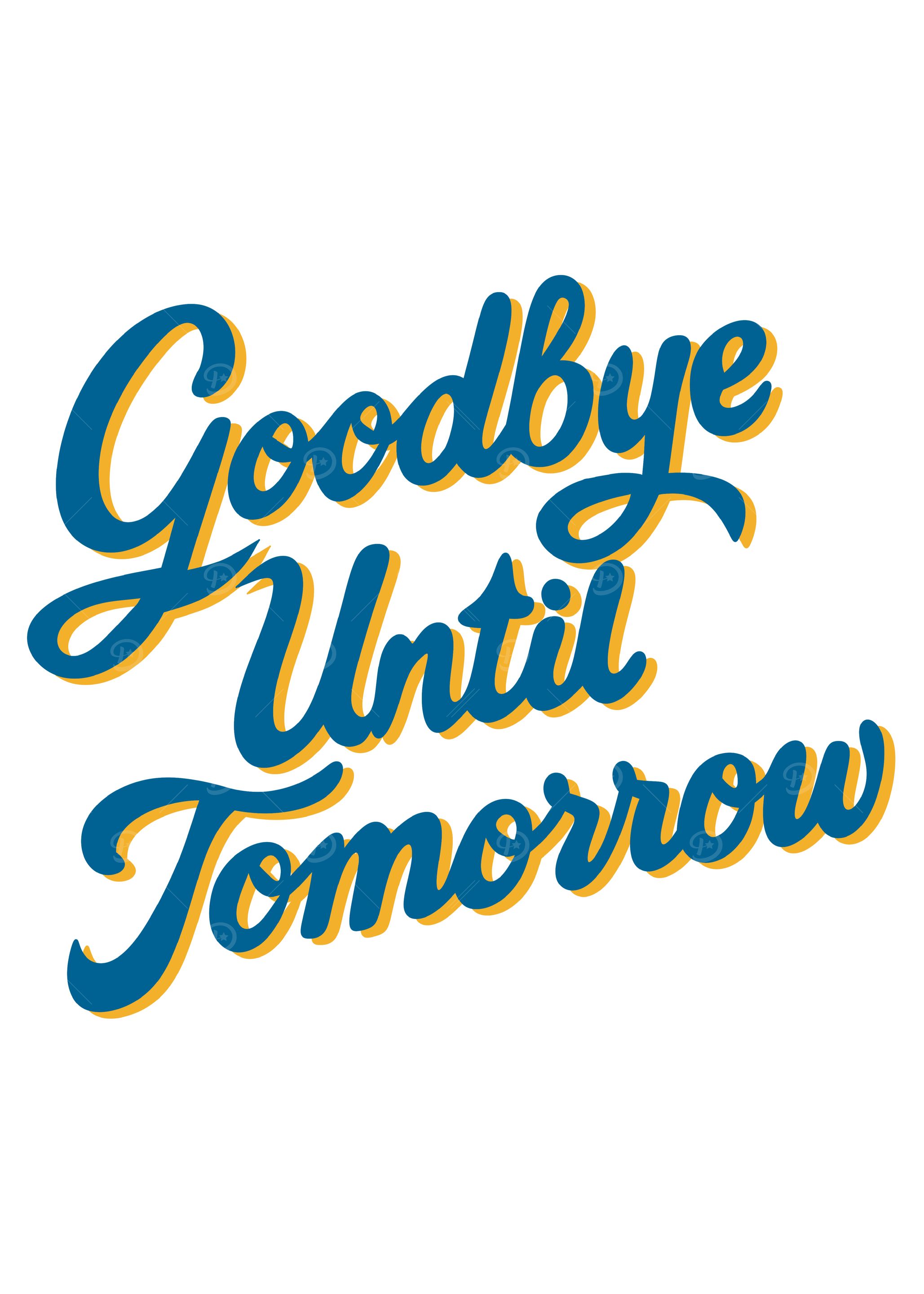 Goodbye Until Tomorrow