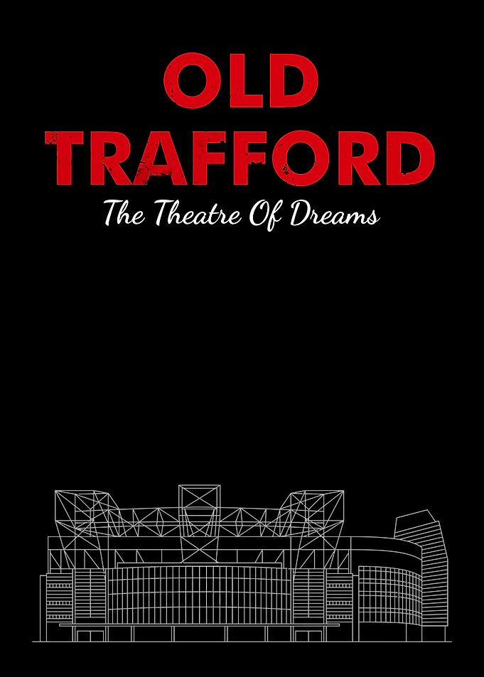 Old Trafford: The Theatre of Dreams
