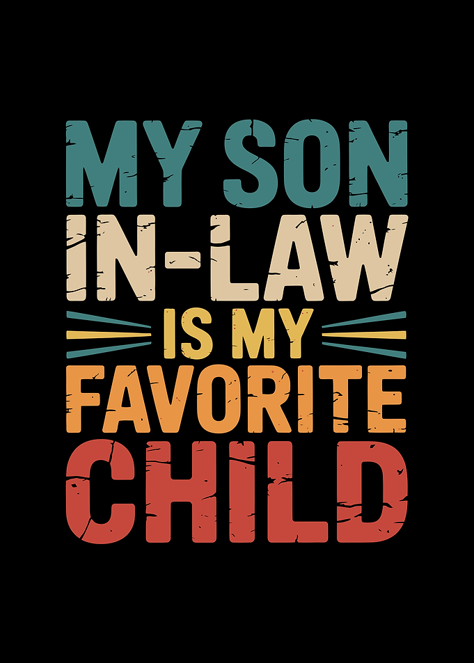 My Son-in-Law Favorite Child Text Art