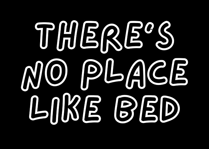 There's No Place Like Bed
