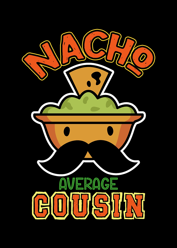 Nacho Average Cousin Funny Graphic