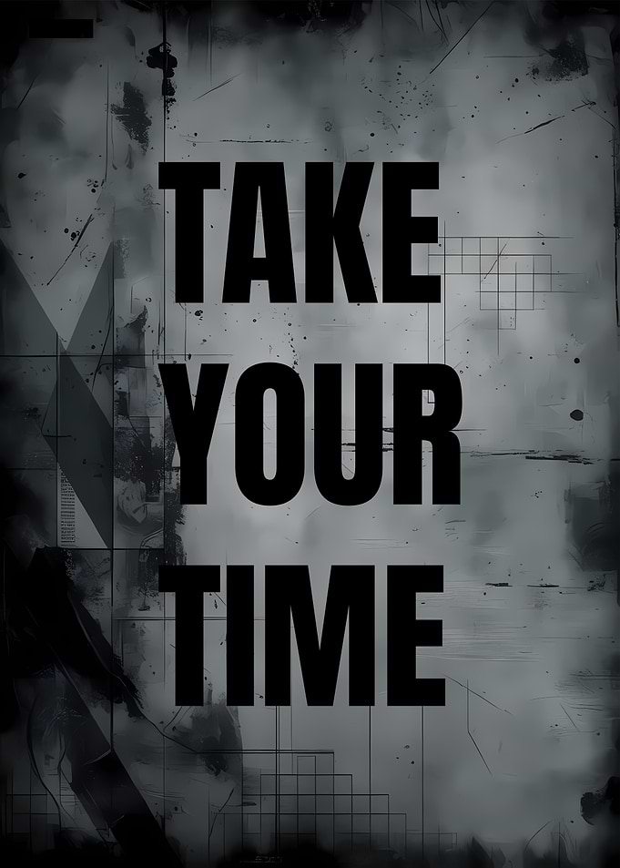 Take Your Time - Motivational Poster