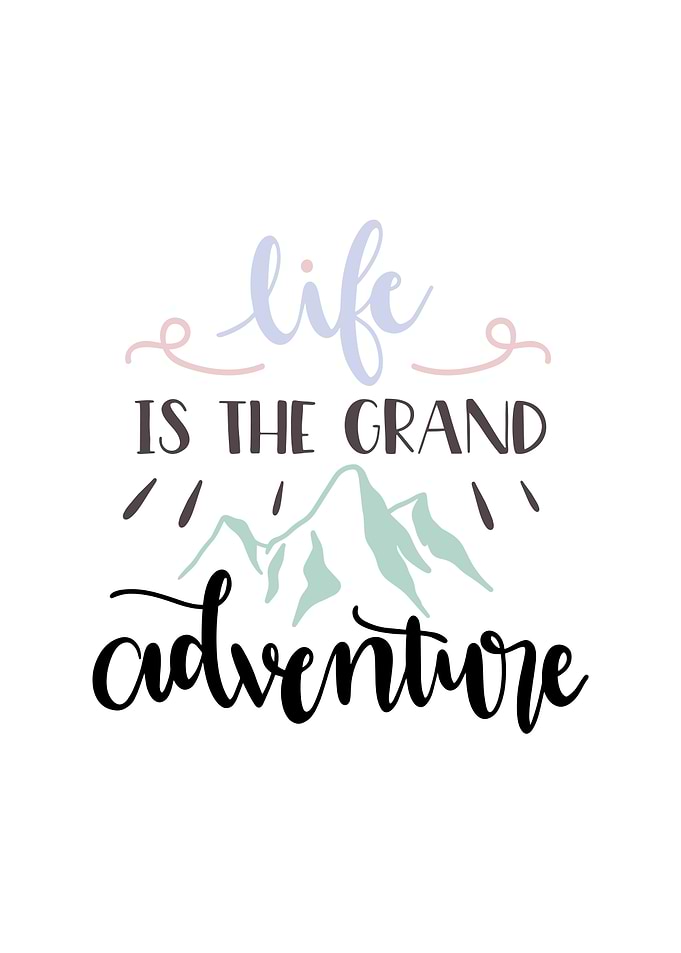 Life is the Grand Adventure
