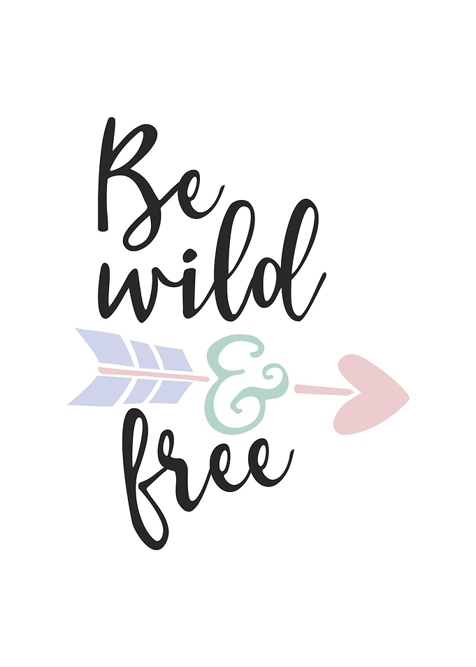 Be Wild and Free Typography Art