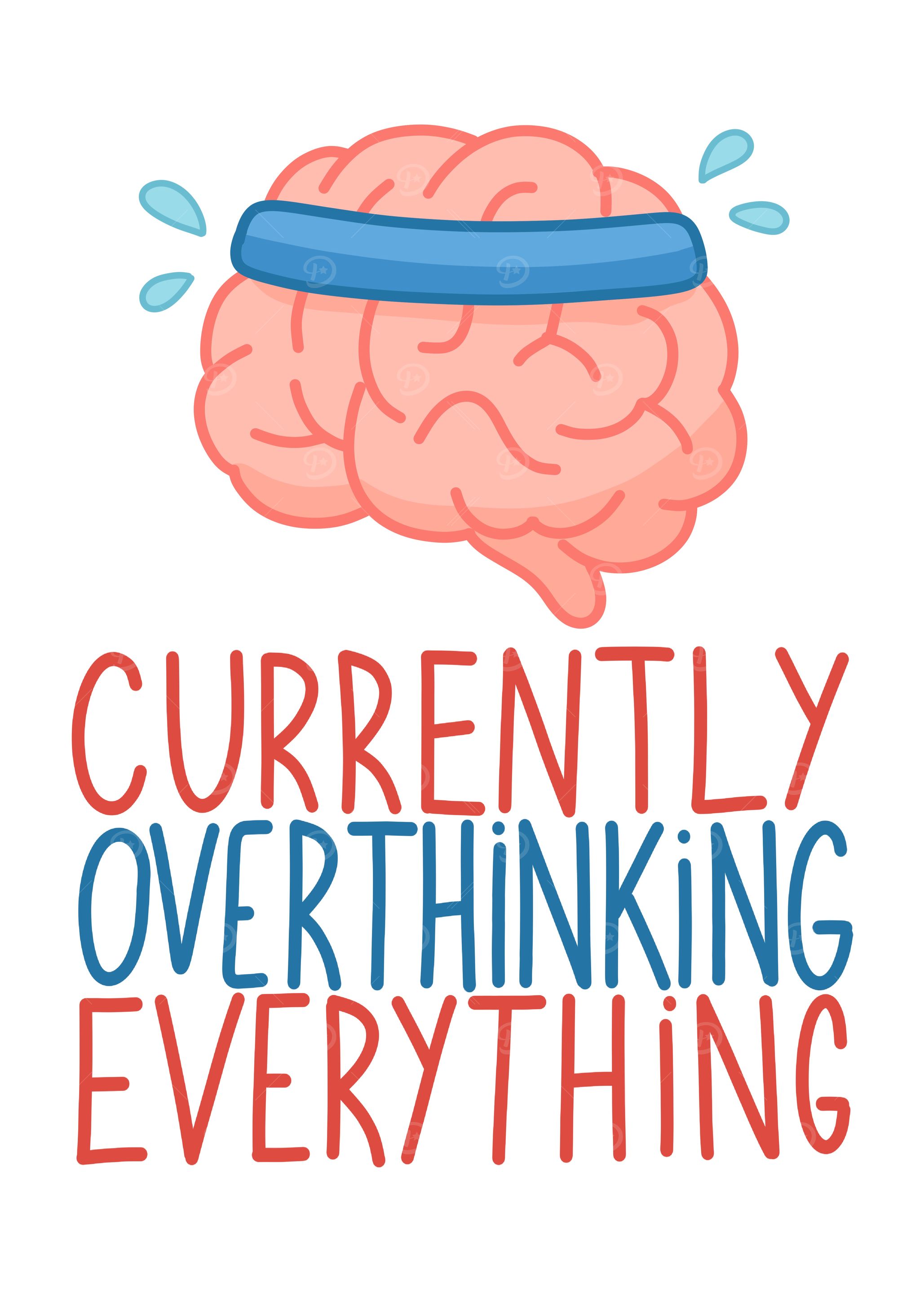 Currently Overthinking Everything