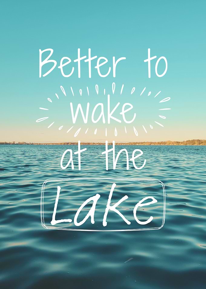 Better to Wake at the Lake