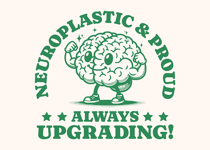 Neuroplastic & Proud - Always Upgrading! Smiling Brain Character