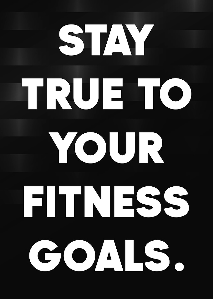 Stay True To Your Fitness Goals
