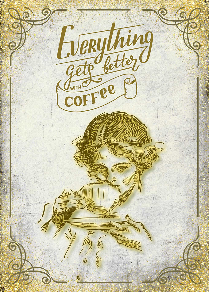 Everything Gets Better With Coffee