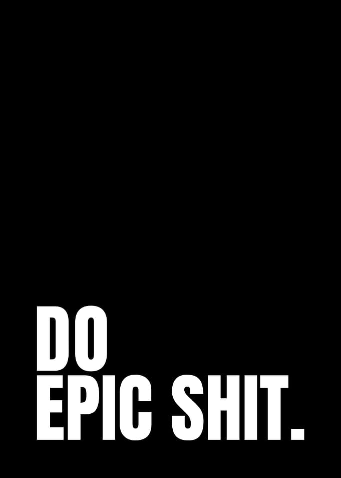 Do Epic Shit - Motivational Text