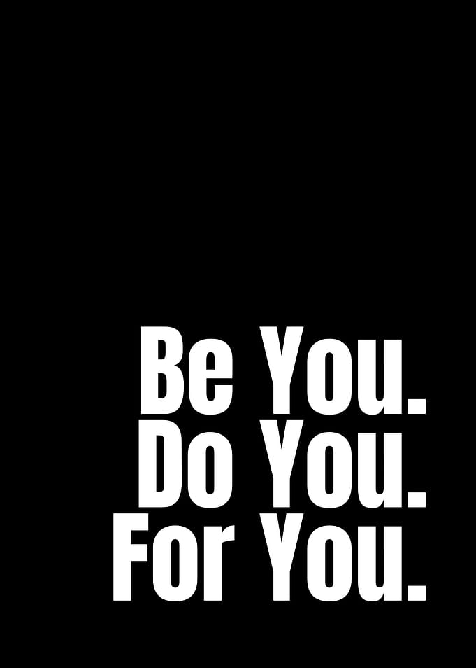 Be You. Do You. For You.