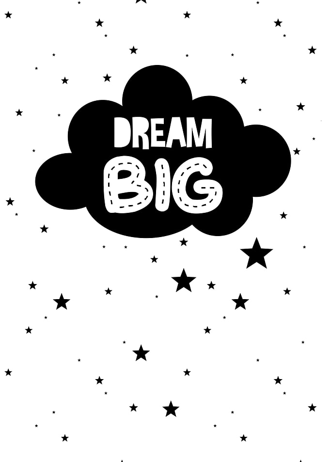 Dream Big Black and White Poster