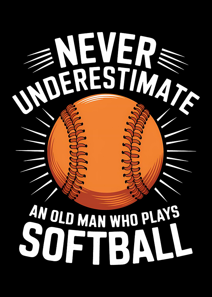 Never Underestimate Softball Old Man