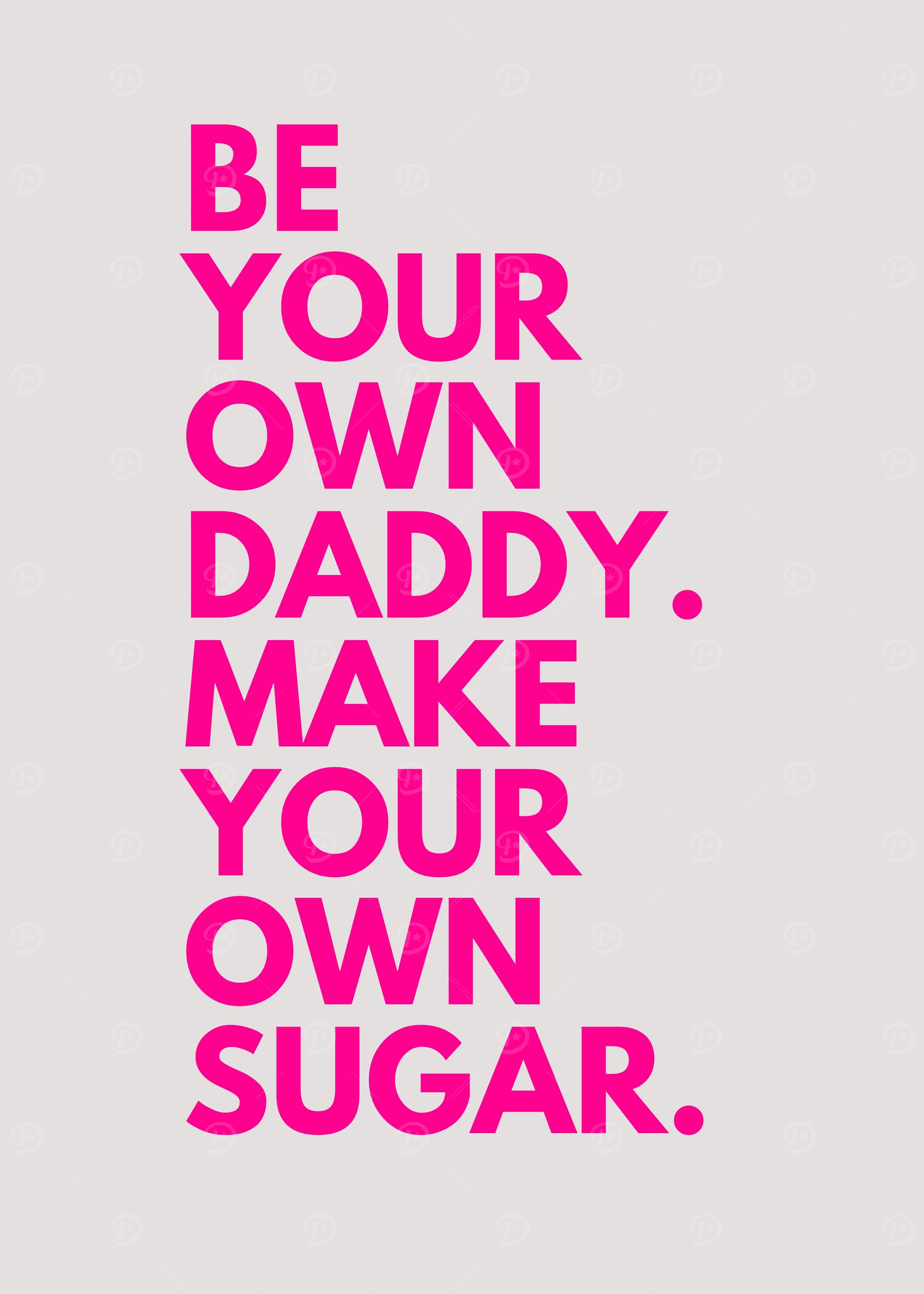 Be Your Own Daddy Sugar Text