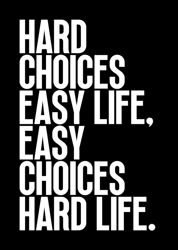 Hard Choices Easy Life