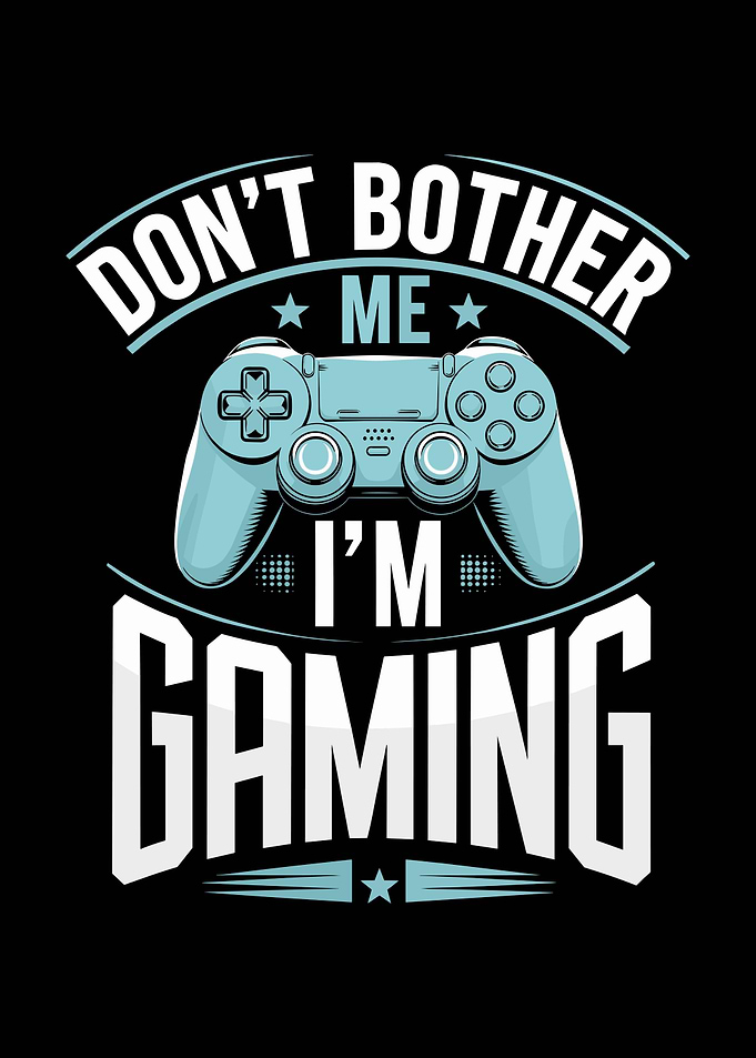 Don't Bother Me I'm Gaming