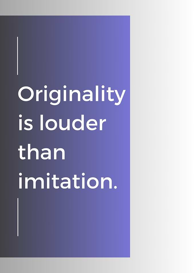 Originality is louder than imitation