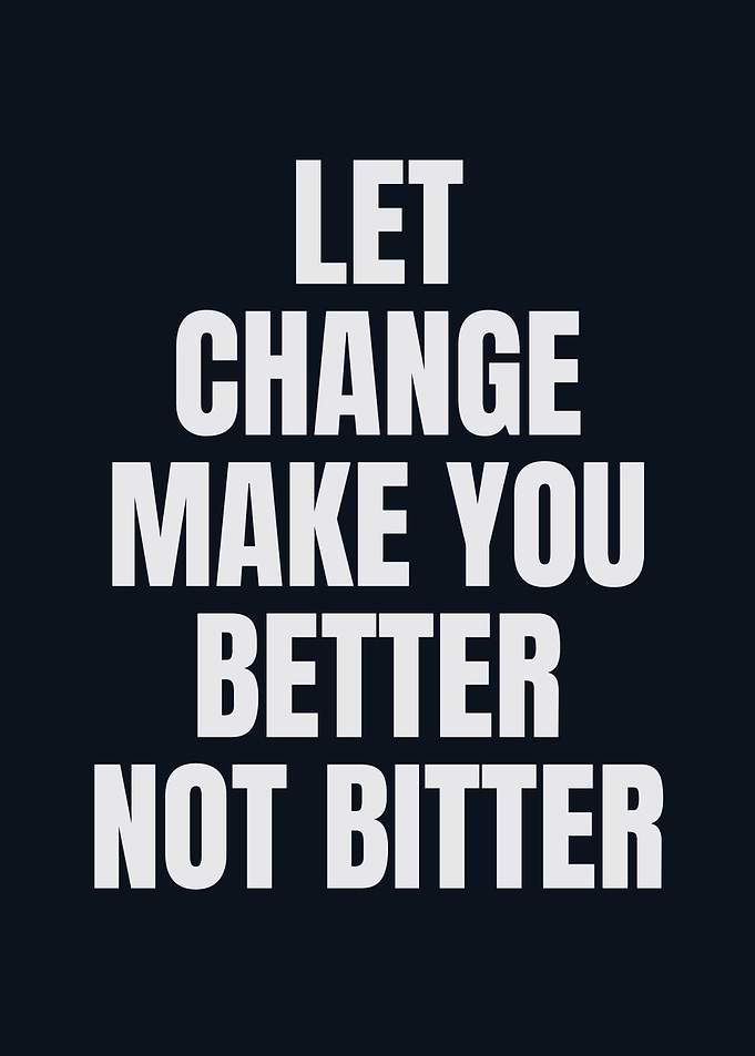 Inspirational Quote: Let Change Make You