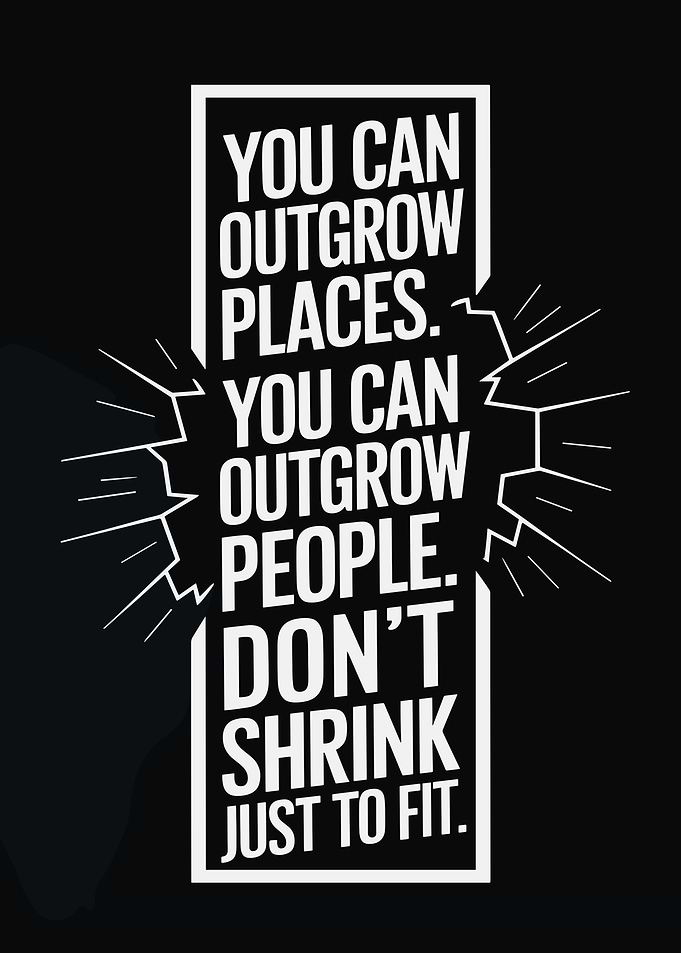 Inspirational Quote: Outgrow, Don't Shrink