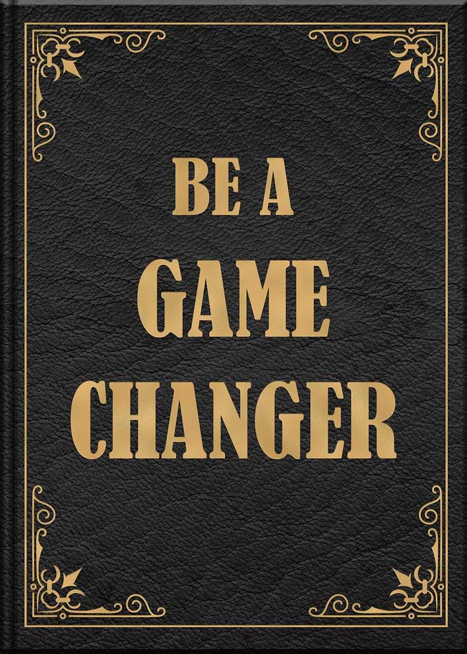 Be a Game Changer