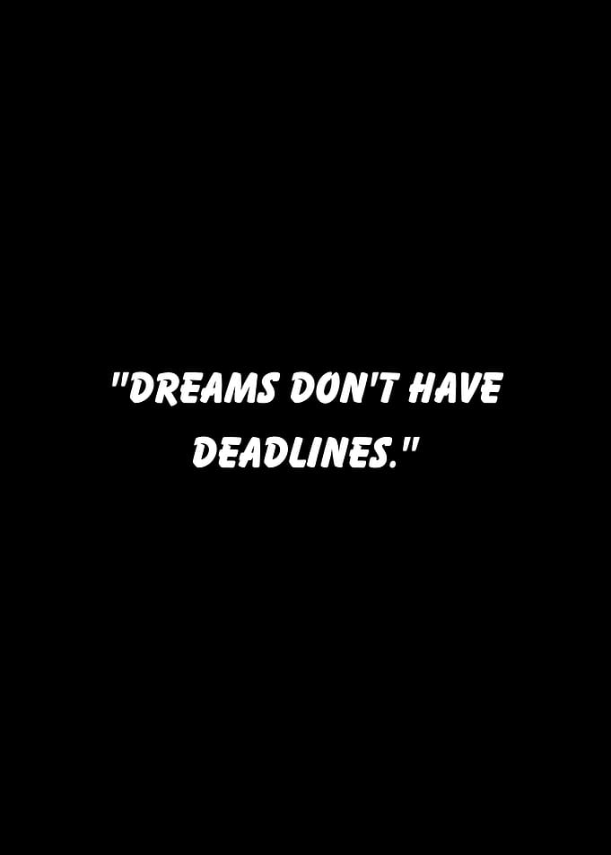 Dreams Don't Have Deadlines