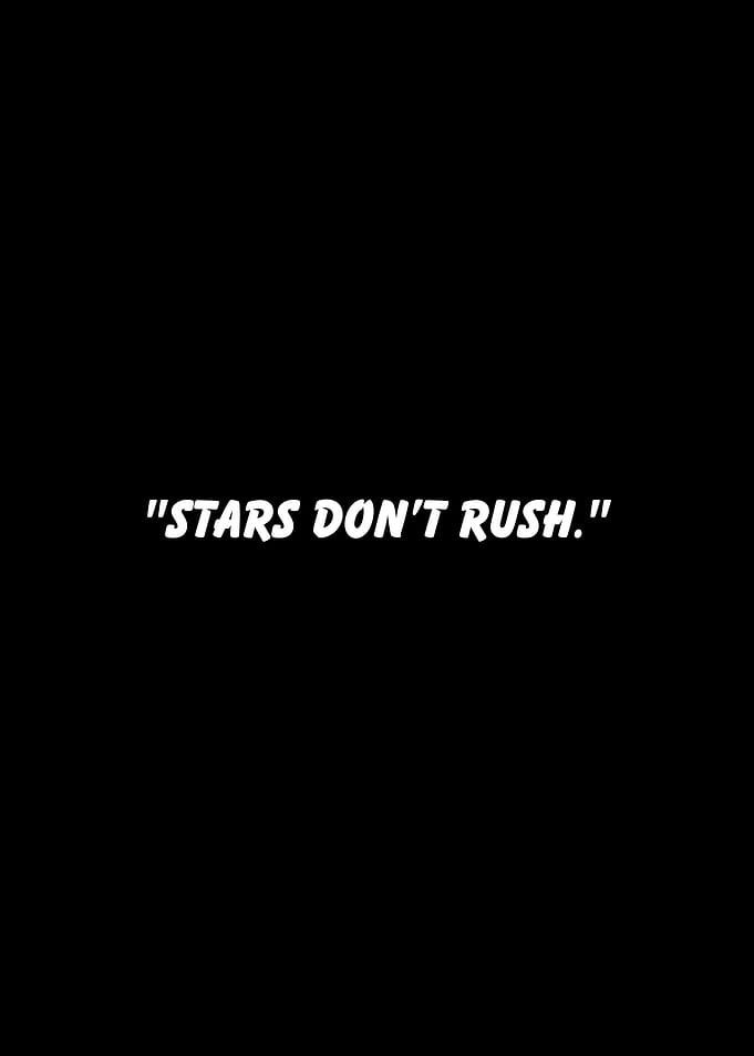 Stars Don't Rush - Inspirational Quote