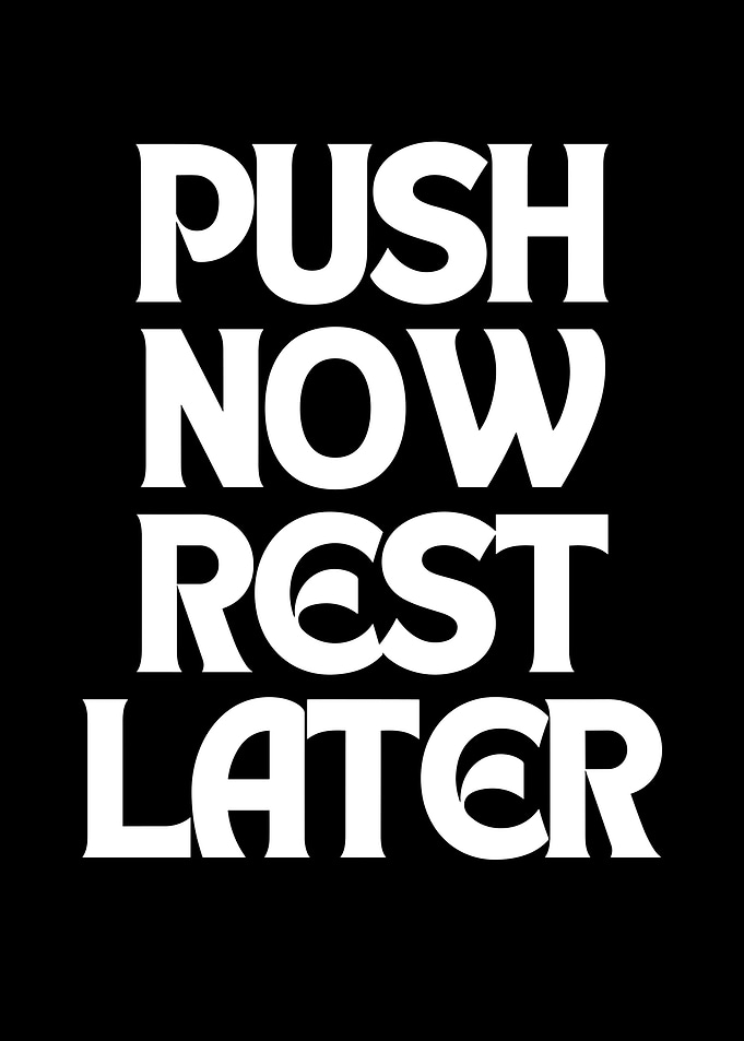 Push Now Rest Later Typography