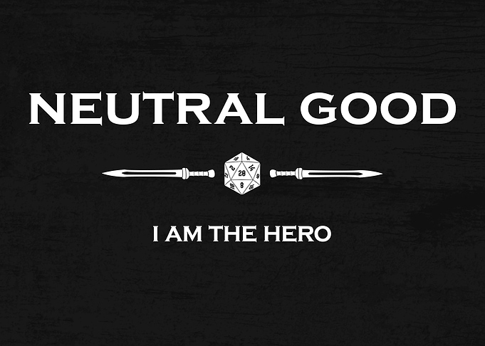Neutral Good: I am the Hero