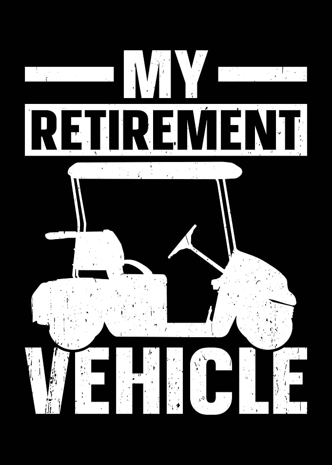 My Retirement Vehicle Golf Cart