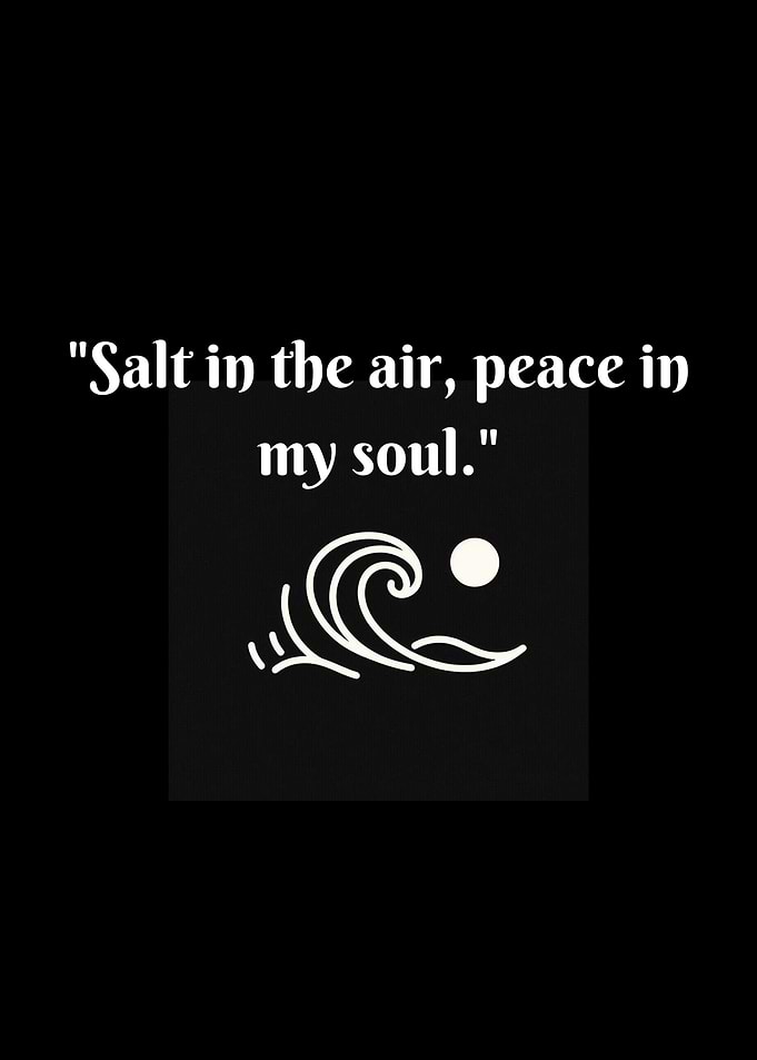 Salt in the air, peace.