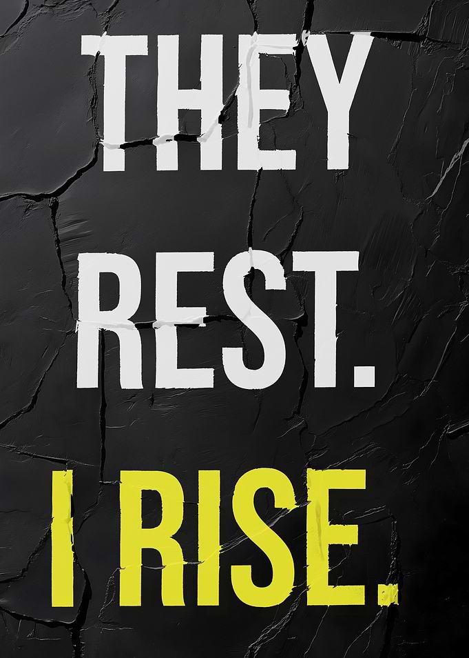 They Rest, I Rise Motivational Poster