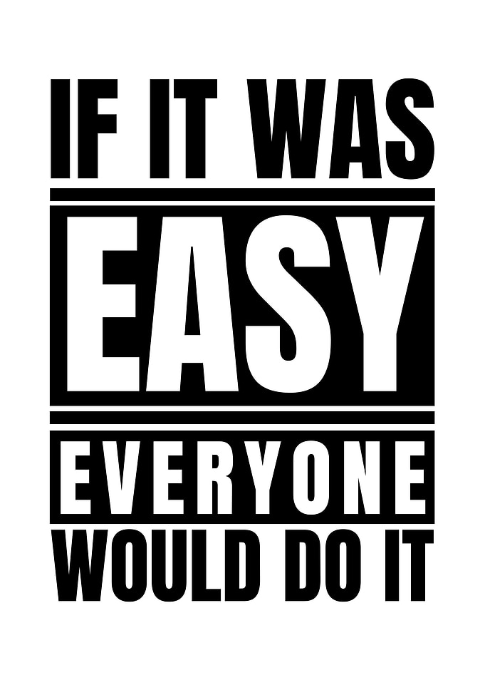 If It Was Easy Motivation