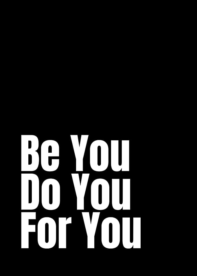 Be You Do You For You