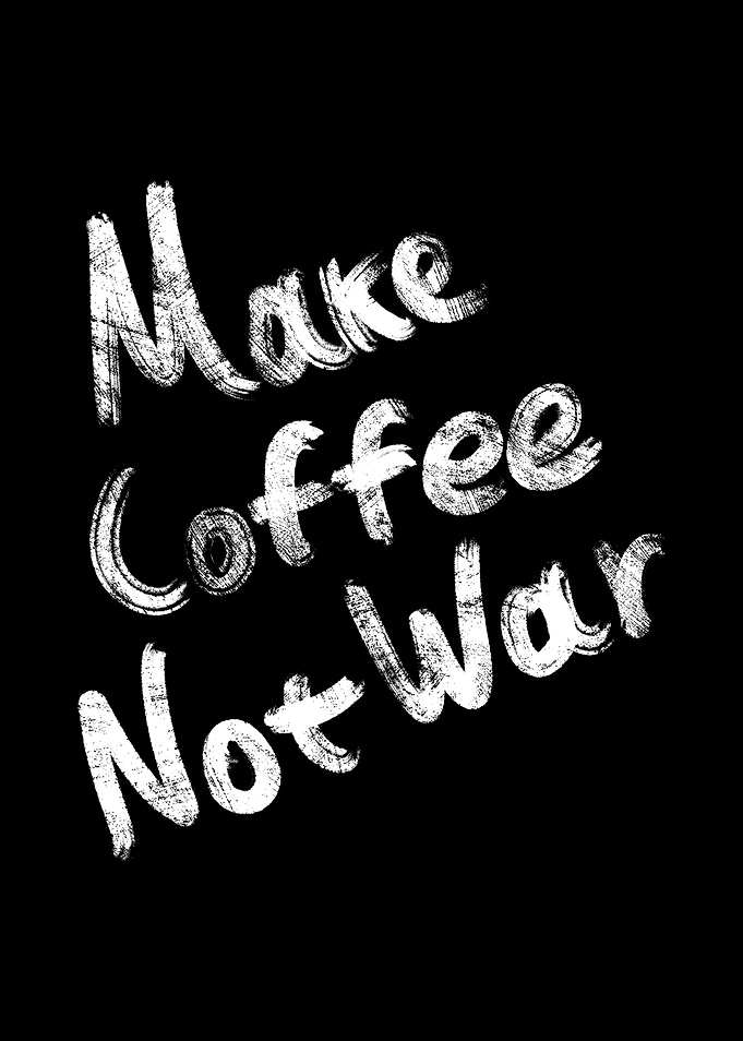 Make Coffee Not War